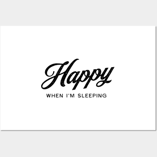 Happy When I'm Sleeping - Black on White Posters and Art